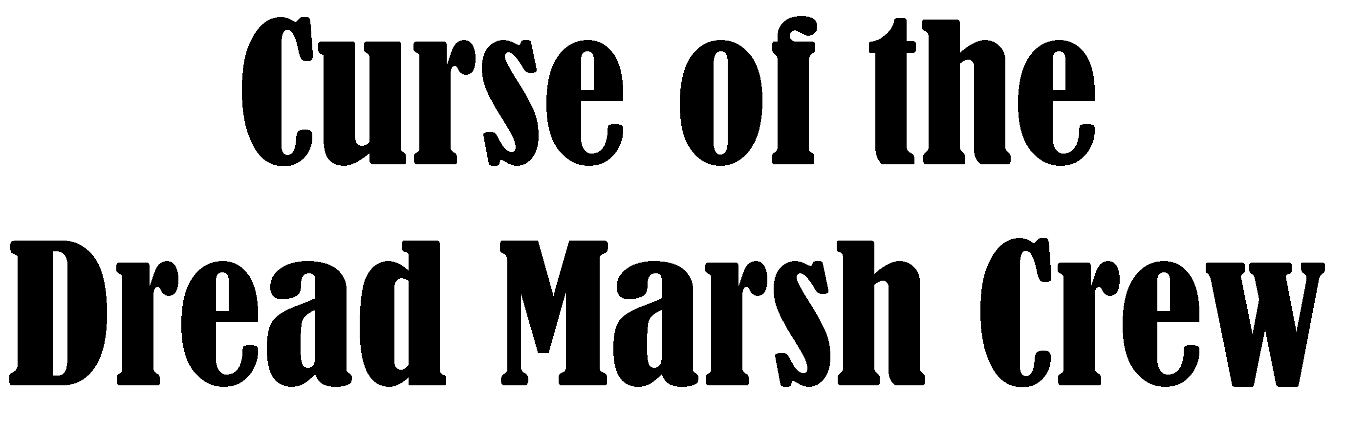 Curse of the Dread Marsh Crew